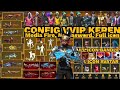 DATA CONFIG VVIP FREE FIRE❗CONFIG ICON❗CONFIG FF TERBARU 2021❗CONFIG VVIP SETELAH UPDATE