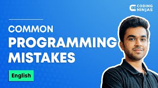 Common Programming Mistakes | Coding Mistakes To Avoid | Coding Tips & Tricks | Coding Ninjas