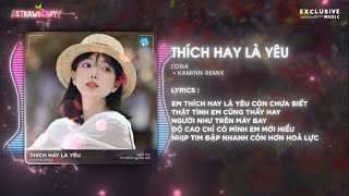 Thích Hay Là Yêu Remix - Lona (Kaminn Remix) | Hot TikTok 2023 - Audio Lyrics Video