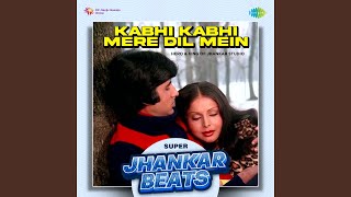 Kabhi Kabhi Mere Dil Mein - Super Jhankar Beats