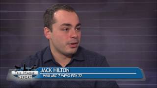The Maine Report with Guest WVII News Reporter Jack Hilton