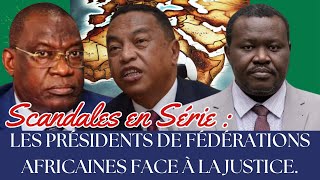 Les Scandales Judiciaires des Présidents de Fédérations Africaines : Une Menace pour le Football ⚖️⚽