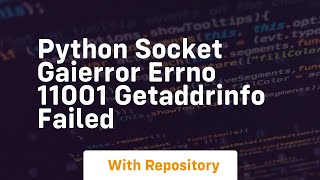 python socket gaierror errno 11001 getaddrinfo failed