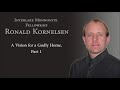 ronald kornelsen a vision for a godly home part 1 imf church