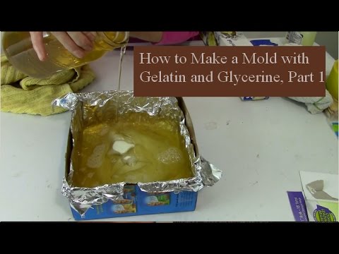 How To Make A Mold With Gelatin And Glycerine, Part 1 How To Make A Mold With Gelatin And Glycerine, Part 1