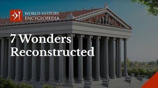The Seven Wonders of the Ancient World: Reconstructed in 3D