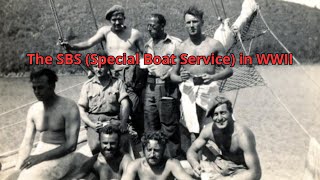 The SBS , Special Boat Service, in WWII