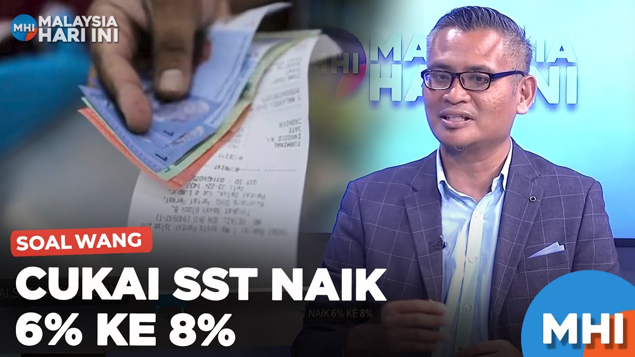 Soal Wang: Cukai SST Naik 6% Ke 8% | MHI (1 Mac 2024) - YouTube