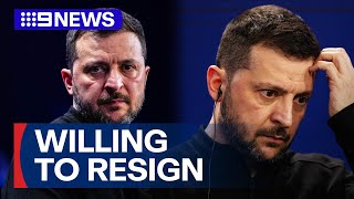 Ukraine's president prepared to resign for peace | 9 News Australia