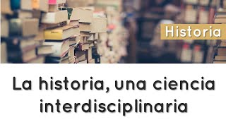 ⭐La historia, una ciencia interdisciplinaria, el estudio del pasado  📘 aulamedia