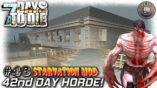 7 Days To Die | Starvation Mod | 42nd Day Horde | EP 48 | Let's Play 7DTD Gameplay