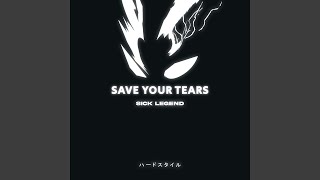 SAVE YOUR TEARS HARDSTYLE