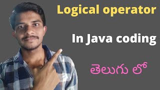 Logical Operators in java coding // java coding in telugu 2022 // Easy Learning Channel