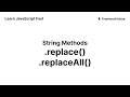 .replace() and .replaceAll() - String Methods - Learn JavaScript Fast