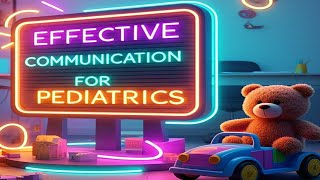 Mastering effective Pediatric Communication: Essential Tips for Nursing Students, kids and Parents.