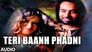 Teri Baanh Phadni | Babbu Maan | Punjabi Audio Songs | Pyaas | T-Series Apna Punjab