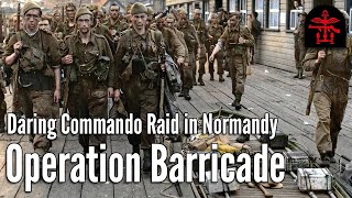 Lost to History: Daring Commando Raid in Normandy | Operation Barricade | August 1942