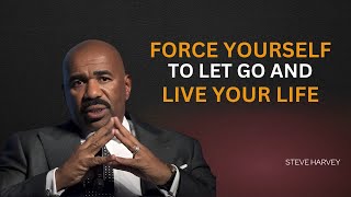 🔥 Force Yourself to Let Go \u0026 Live Your Life! 🚀 | Steve Harvey Motivational Speech 🎤