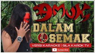 AMUK  - DALAM SEMAK | VERSI KARAOKE