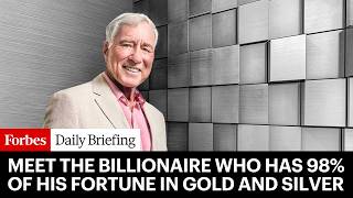 Meet The Billionaire Who Has 98% Of His Fortune In Gold And Silver