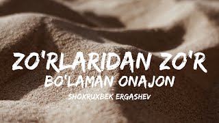 Zo'rlaridan zo'r bo'laman onajon - Shoxruxbek Ergashev (Lyrics) | Desert Star ⭐