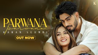 PARWANA (Official Video) Karan Sehmbi | Upma Sharma| King Ricky | Rox A| OGzs| New Punjabi Song 2023