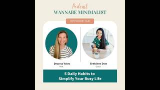 Ep 148: 5 Daily Habits to Simplify Your Busy Life with Gretchen Dow