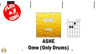 ASHE Omw ONLY DRUMSFCN GUITAR CHORDS \u0026 LYRICS