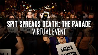 Spit Spreads Death: The Parade