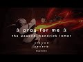 the weeknd, kendrick lamar - pray for me ✰ slowed + reverb ✰