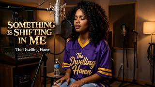 Something Is Shifting In Me-The Dwelling Haven (Lyric Video)