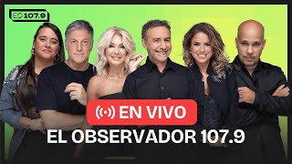 📻EN VIVO | El Observador FM 107.9 ||  Majul, Yanina, Cabak, Calabró, Gasulla, Girón