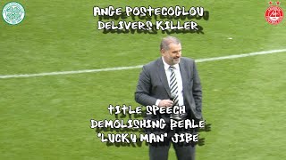 Ange Postecoglou Delivers Killer Title Speech  - Rips Beale "Lucky Man" Jibe - Celtic 5 - Aberdeen 0