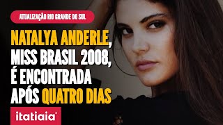 CHUVAS NO RS: MISS BRASIL 2008 É ENCONTRADA E DEFESA CIVIL ATUALIZA NÚMERO DE MORTOS