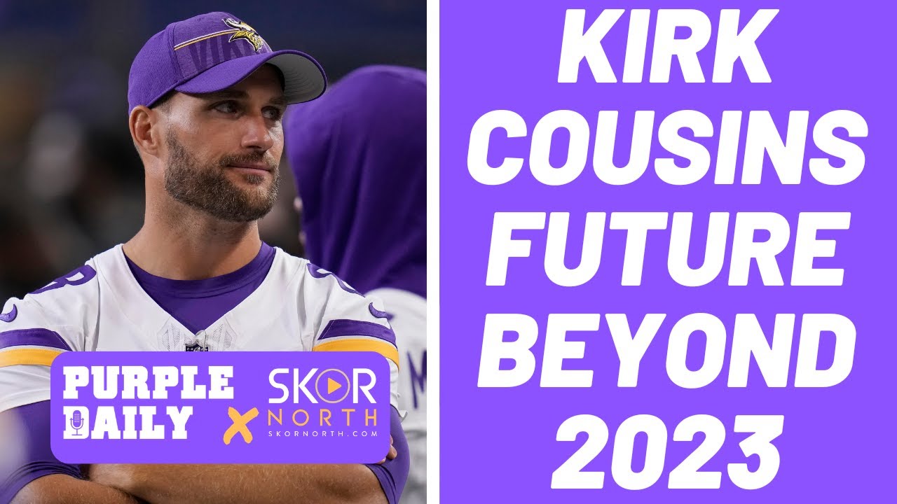 Minnesota Vikings QB Kirk Cousins Future BEYOND 2023 Season - YouTube