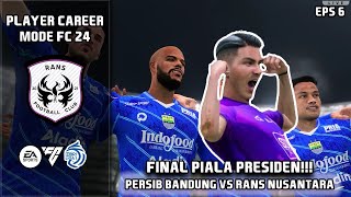 FINAL PIALA PRESIDEN ! PERSIB BANDUNG MENGHADAPI RANS NUSANTARA | PLAYER CAREER MODE | EPS 6