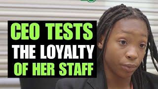 ceo tests staff's loyalty, She failed?