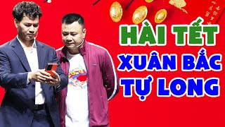 Cười Rụng Hàm Cùng Hài Tết Xuân Bắc, Tự Long Tuyển Chọn Hay Nhất - \