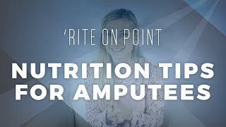 Rite On Point: Nutrition Tips For Amputees