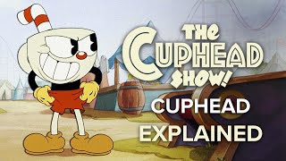 The Cuphead Show: Cuphead Explained