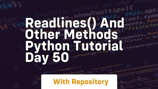Readlines and other methods python tutorial day 50