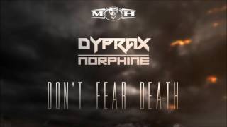 Dyprax & Norphine - Don't Fear Death