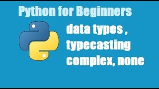 Python Tutorial for Beginners 5 - data types in Python | none in python | complex numbers in python