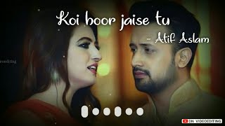 Koi Hoor Jaise Tu by Atif Aslam Whatsapp Status😚Someone Special Status | Love Song | DN videoediting