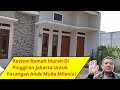 Review Rumah Murah Di Pinggiran Jakarta Untuk  Pasangan Anak Muda Milenial | Hunian Strategis