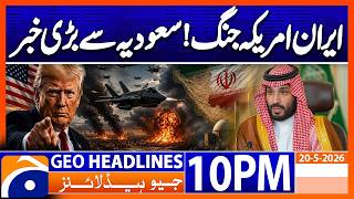 Important Statement from Saudia - IRAN-US WAR | 10PM Headlines Geo News (20 May 2026)