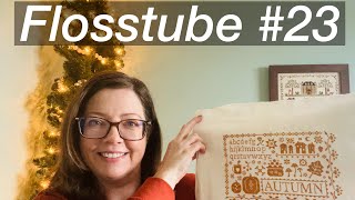 Flosstube #23. My trip to Hobby House!!  Haul, New Starts and a Finish!