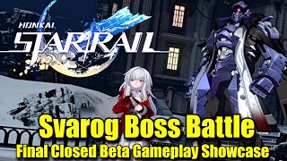 Honkai Star Rail - Svarog Boss Battle Gameplay Showcase | Final Closed Beta Global