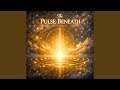 The Pulse Beneath