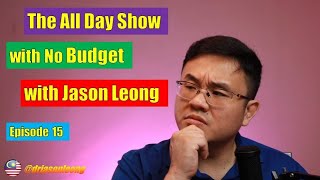 EP 15 - The All Day Show with No Budget with Jason Leong